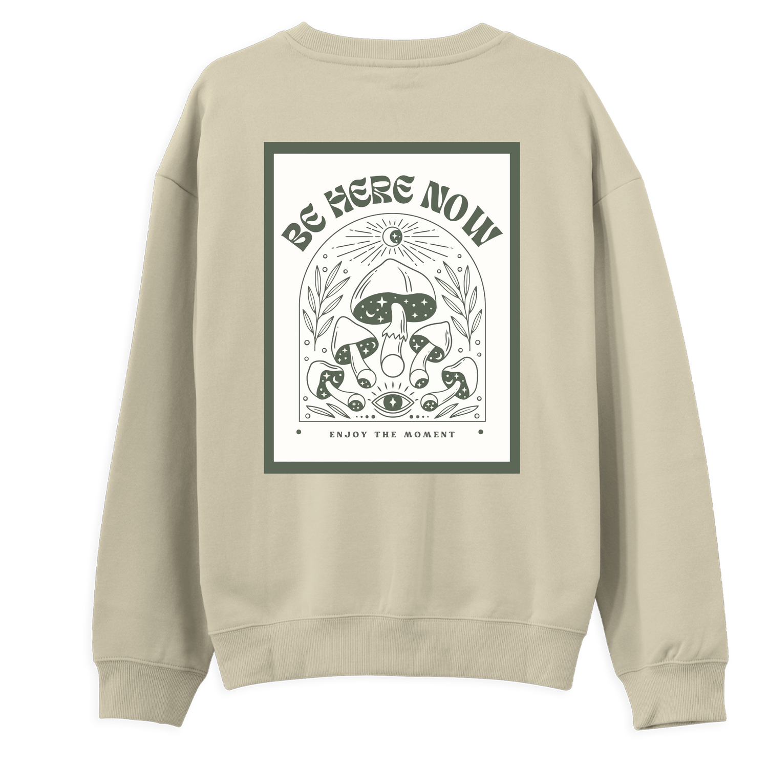 Be Here Now Sweatshirt