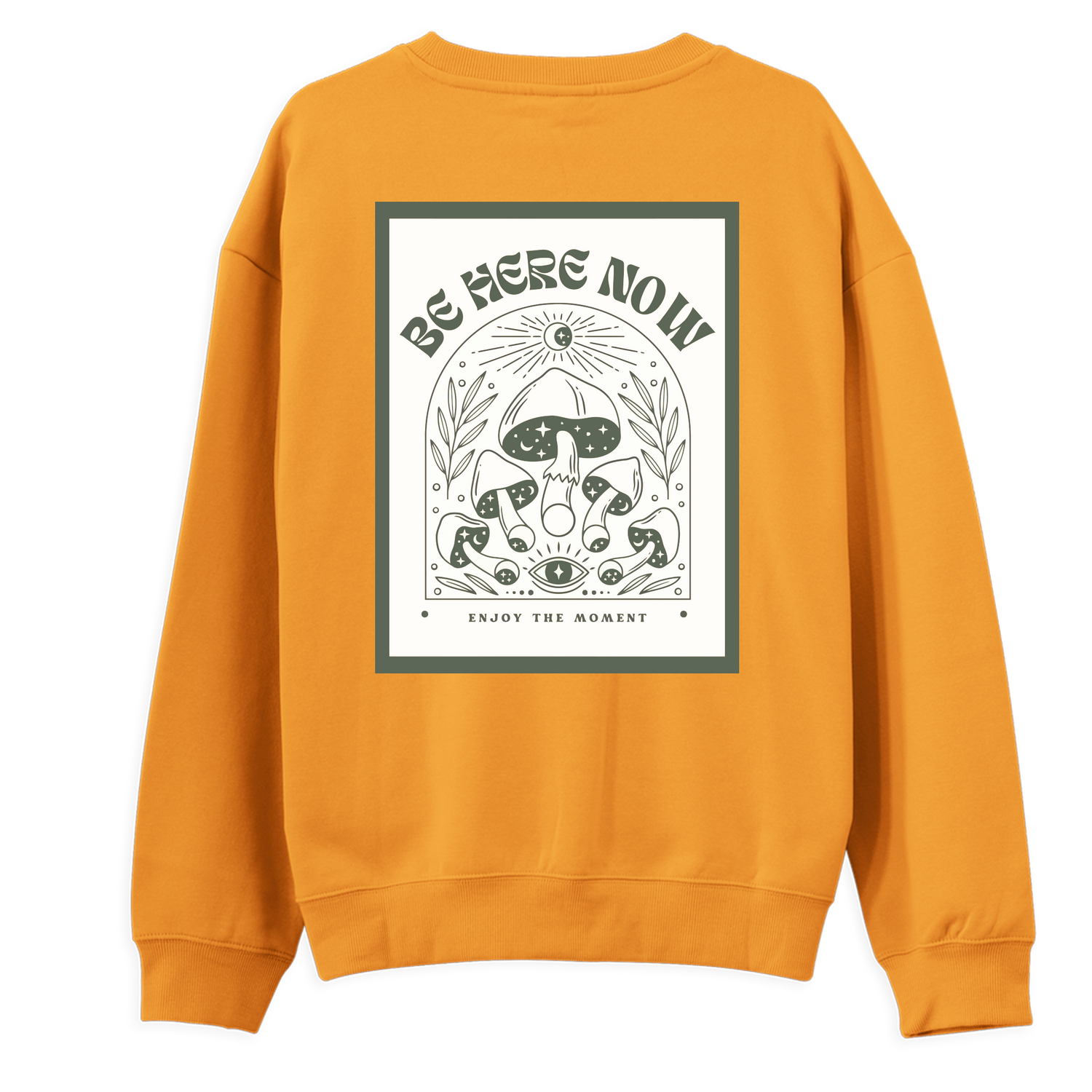 Be Here Now Sweatshirt